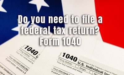 Do you need to file a federal tax return? Form 1040
